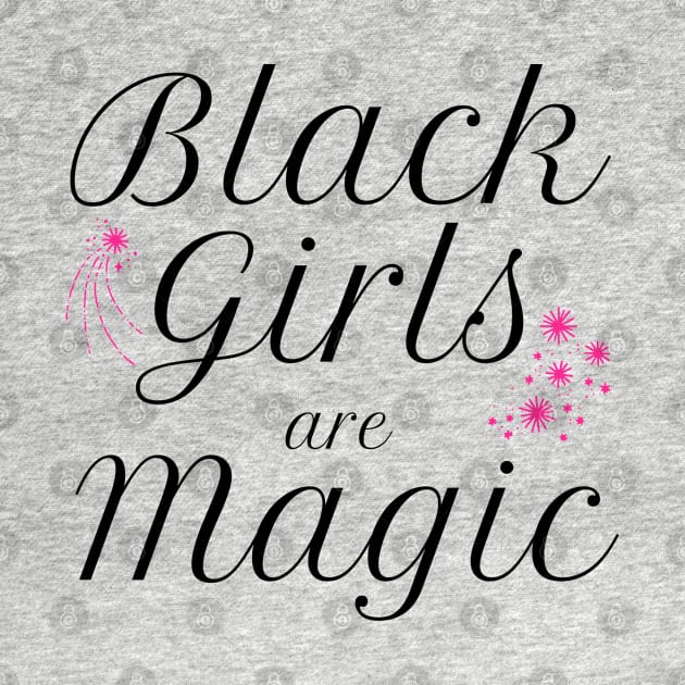 Black Girls are Magic Black Pride by MalibuSun